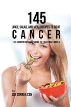 145 Juice, Salad, and Meal Recipes to Fight Cancer