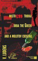 Mistress Troika Zorba the Greek and a Cocktail Molotov