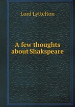 A few thoughts about Shakspeare