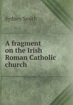 A fragment on the Irish Roman Catholic church