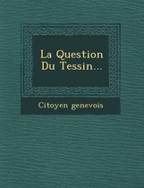 La Question Du Tessin...