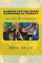 Gardens for the Senses Gardening as Therapy, Revised and Expanded