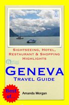 Geneva, Switzerland Travel Guide - Sightseeing, Hotel, Restaurant & Shopping Highlights (Illustrated)