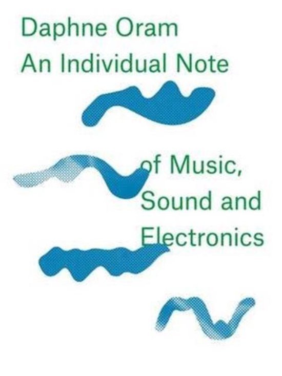 Daphne Oram - An Individual Note of Music, Sound and Electro