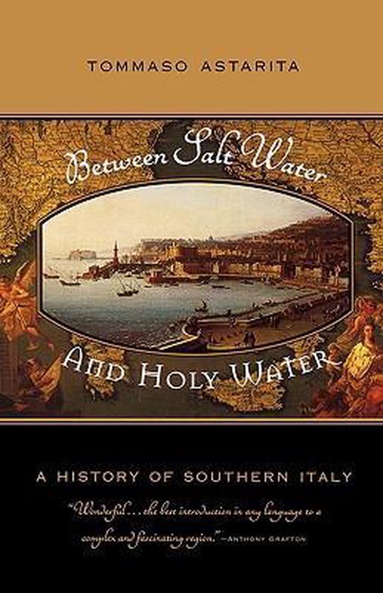 Between Salt Water and Holy Water - A History of Southern Italy