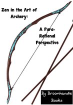 Zen in the Art of Archery: A Para-Rational Perspective