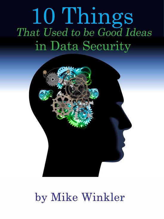 10 Things That Used to be Good Ideas in Data Security - cover