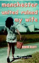 Manchester United Ruined My Wife