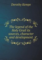 The legend of the Holy Grail its sources, character and development