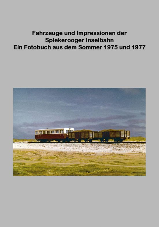 Fahrzeuge und Impressionen der Spiekerooger Inselbahn - cover