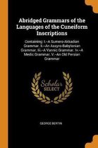 Abridged Grammars of the Languages of the Cuneiform Inscriptions: Containing