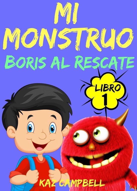 Mi Monstruo - Libro 1 - Boris al Rescate