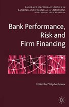 Palgrave Macmillan Studies in Banking and Financial Institutions - Bank Performance, Risk and Firm Financing