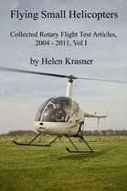 Collected Rotary Flight Test Articles 2004-2011 - Flying Small Helicopters