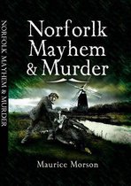 Norfolk Mayhem and Murder