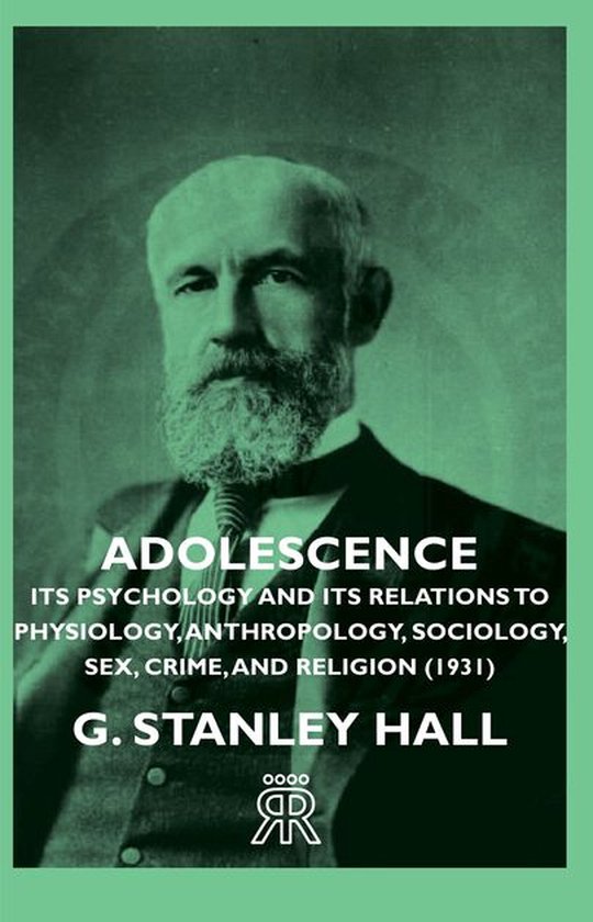 Adolescence - Its Psychology and Its Relations to Physiology ... - cover