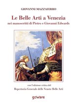 Sulle orme della Storia - Le Belle Arti a Venezia nei manoscritti di Pietro e Giovanni Edwards