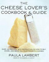 The Cheese Lover's Cookbook and Guide
