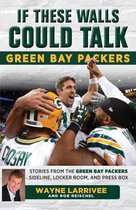 If These Walls Could Talk - If These Walls Could Talk: Green Bay Packers