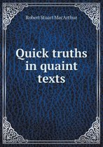 Quick truths in quaint texts