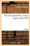 Litterature- David Copperfield: Roman Anglais.Tome 1