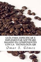 Guia para especificar e implementar software basado en componentes con la tecnologia EJB