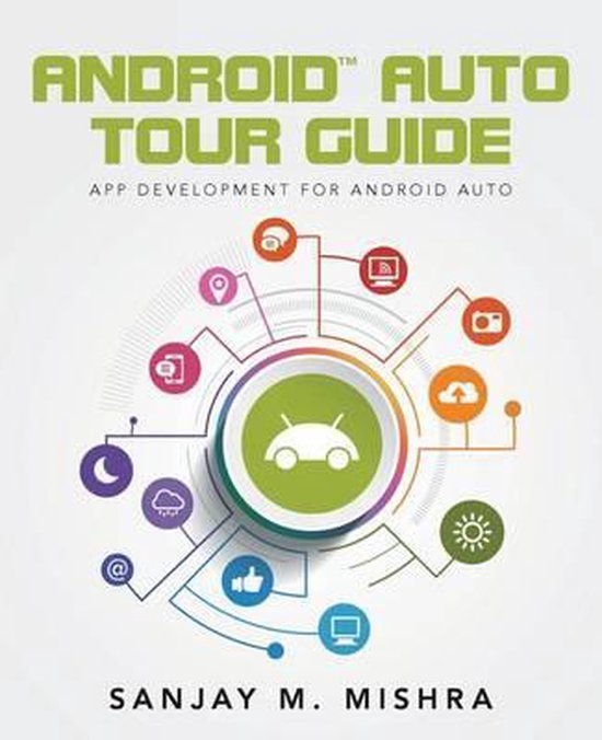 Android Auto Tour Guide, Sanjay M Mishra | 9781518672460 | Boeken | bol.com
