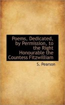 Poems, Dedicated, by Permission, to the Right Honourable the Countess Fitzwilliam