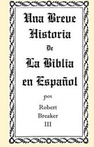 Una Breve Historia de la Biblia En Espa ol