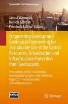 Sustainable Civil Infrastructures - Engineering Geology and Geological Engineering for Sustainable Use of the Earth’s Resources, Urbanization and Infrastructure Protection from Geohazards