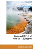 Collected Works of Charles H. Spurgeon
