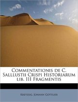 Commentationis de C. Salllustii Crispi Historiarum Lib. III Fragmentis
