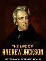 The Life of Andrew Jackson