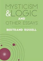 Mysticism and Logic: And Other Essays