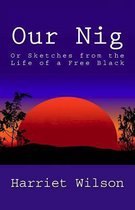 Our Nig, or Sketches from the Life of a Free Black
