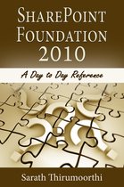 SharePoint Foundation 2010 A Day to Day Reference