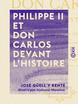 Philippe II et don Carlos devant l'histoire