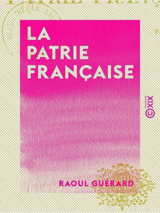 La Patrie française (ebook), Raoul Guérard 9782346099511 Boeken