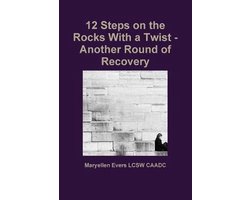 12 Steps on the Rocks With a Twist - Another Round of Recovery