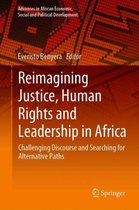 Advances in African Economic, Social and Political Development- Reimagining Justice, Human Rights and Leadership in Africa