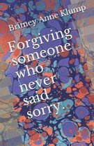Forgiving Someone Who Never Said Sorry.
