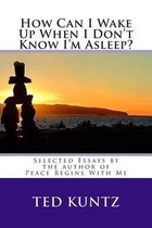 How Can I Wake Up When I Don't Know I'm Asleep?