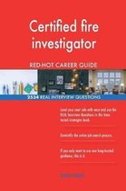 Certified Fire Investigator Red-Hot Career Guide; 2534 Real Interview Questions