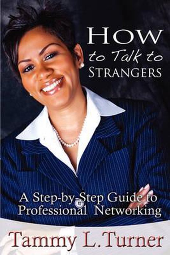 How To Talk to Strangers A Step-by-Step Guide to Professiona ... - cover