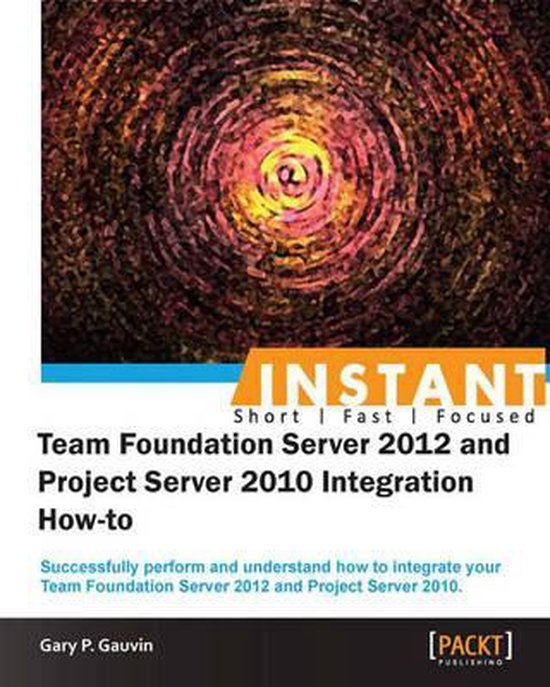 InstantTeam Foundation Server 2012 and Project Server 2010 I ... - cover