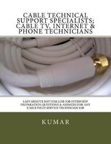 Cable Technical Support Specialists; Cable TV, Internet & Phone Technicians