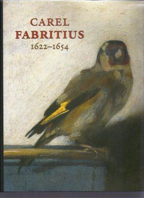 Cover van het boek 'Carel Fabritius 1622-1654' van Ariane van Suchtelen en F.J. Duparc