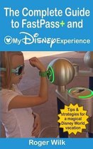 The Complete Guide to FastPass+ and My Disney Experience