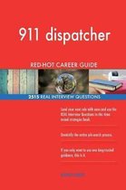 911 Dispatcher Red-Hot Career Guide; 2515 Real Interview Questions