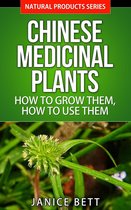 Natural Products Series 5 - Chinese Medicinal Plants How to Grow Them, How to Use Them